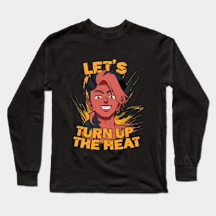 TURN UP THE HEAT Long Sleeve T-Shirt